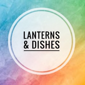 Lanterns & Dishes (pre-order only)